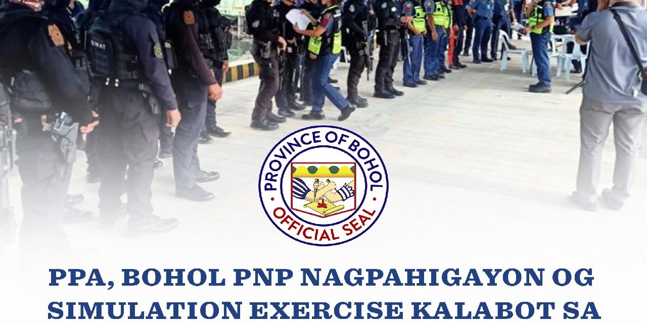 <strong>PPA, BOHOL PNP NAGPAHIGAYON OG SIMULATION EXERCISE KALABOT SA HOSTAGE TAKING</strong>